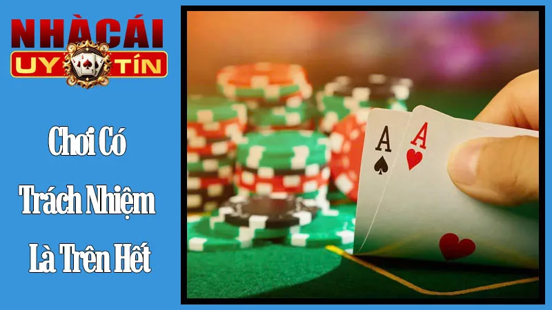 Chơi Có Trách Nhiệm Là Trên Hết Chơi Có Trách Nhiệm Là Trên Hết