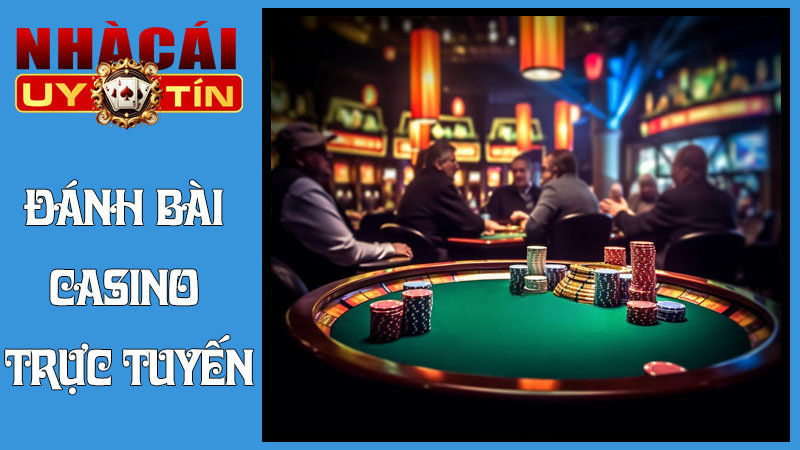 Đánh Bài Casino Trực Tuyến