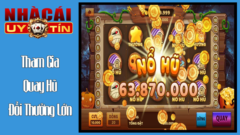 Làm Thế Nào Để Tham Gia Quay Hũ Đổi Thưởng Lớn? Làm Thế Nào Để Tham Gia Quay Hũ Đổi Thưởng Lớn?