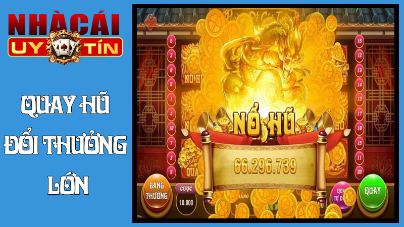 Quay Hũ Đổi Thưởng Lớn