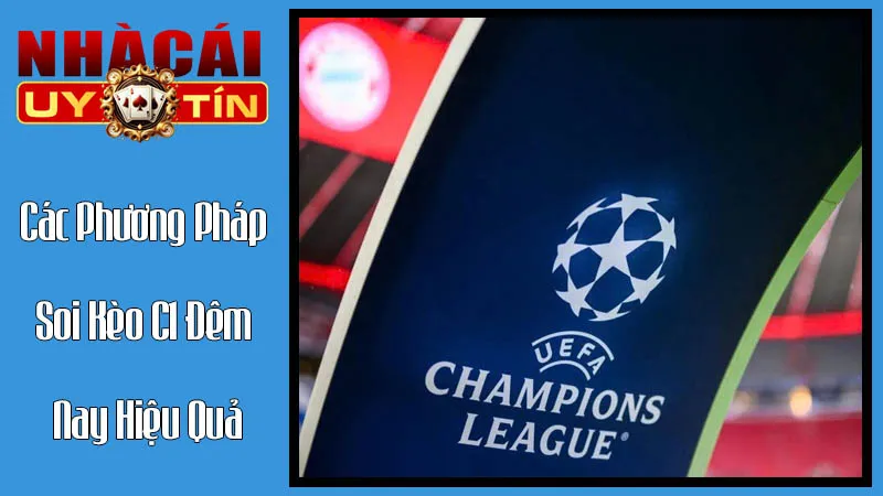 Các Phương Pháp Soi Kèo C1 Đêm Nay Hiệu Quả: Từ Cơ Bản Đến Nâng Cao Các Phương Pháp Soi Kèo C1 Đêm Nay Hiệu Quả: Từ Cơ Bản Đến Nâng Cao