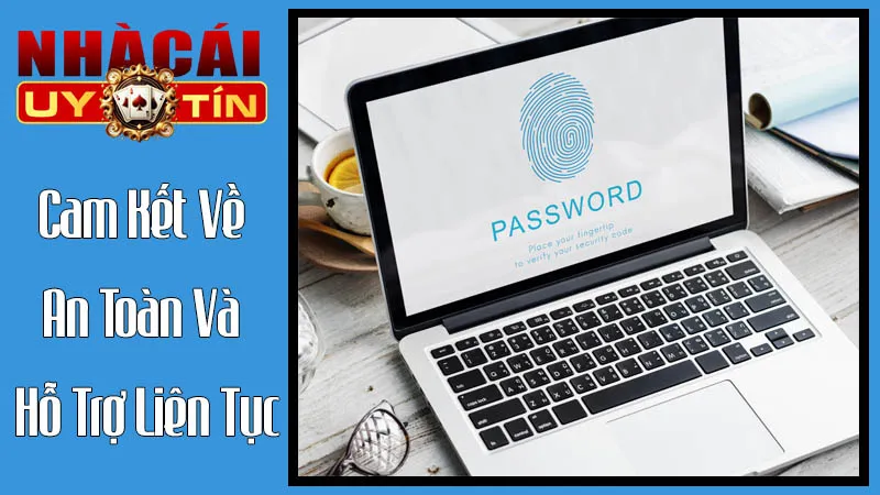 Cam Kết Về An Toàn Và Hỗ Trợ Liên Tục Sau Khi Đăng Nhập Cam Kết Về An Toàn Và Hỗ Trợ Liên Tục Sau Khi Đăng Nhập