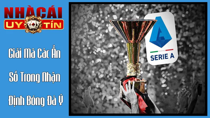 Phân Tích Chuyên Sâu – Giải Mã Các Ẩn Số Trong Nhận Định Bóng Đá Ý Phân Tích Chuyên Sâu – Giải Mã Các Ẩn Số Trong Nhận Định Bóng Đá Ý