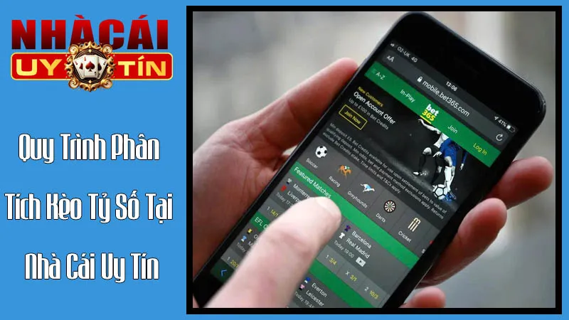 Quy Trình Phân Tích Kèo Tỷ Số Tại Nhà Cái Uy Tín Quy Trình Phân Tích Kèo Tỷ Số Tại Nhà Cái Uy Tín
