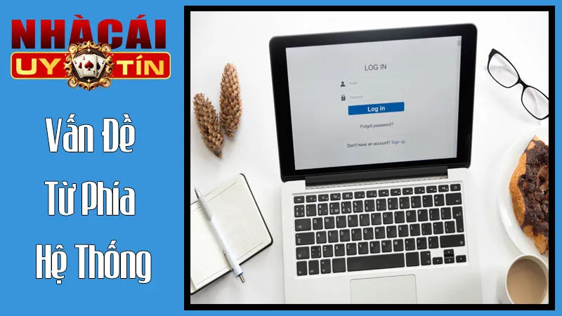 Vấn Đề Đăng Nhập Từ Phía Hệ Thống Vấn Đề Đăng Nhập Từ Phía Hệ Thống