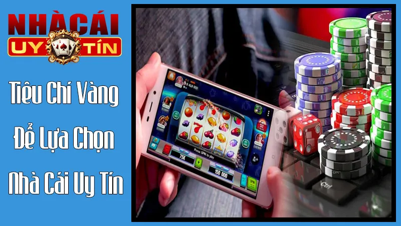 Tiêu Chí Vàng Để Lựa Chọn Nhà Cái Uy Tín – Quyết Định An Toàn Của Bạn Tiêu Chí Vàng Để Lựa Chọn Nhà Cái Uy Tín – Quyết Định An Toàn Của Bạn
